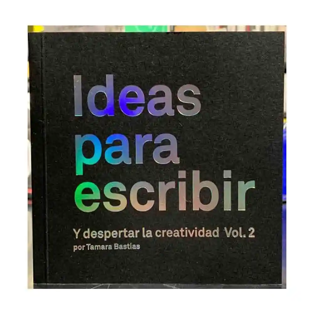 Ideas Para Escribir Y Despertar La Creatividad Vol. 2