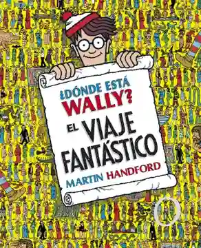 Martin Handford ¿dónde Está Wally? El Viaje Fantástico