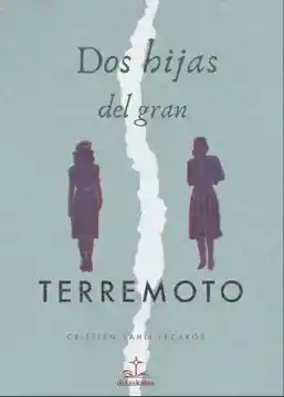 Cristian Sahli | Dos Hijas Del Gran Terremoto