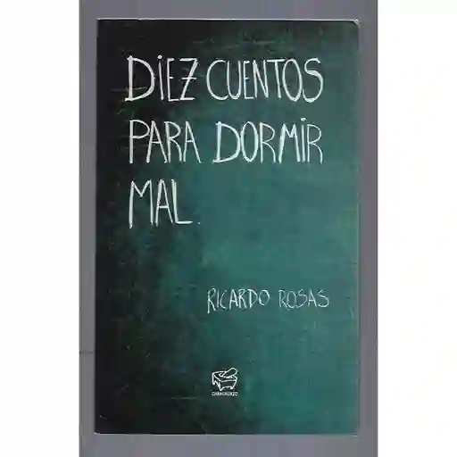 Ricardo Rosas | Diez Cuentos Para Dormir Mal