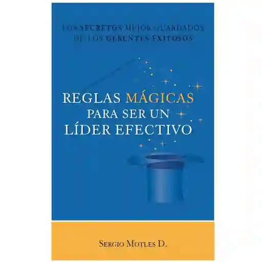 Reglas Mágicas Para Ser Un Líder Efectivo