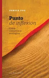 Punto De Inflexión: Crisis Climática Y Ecológica