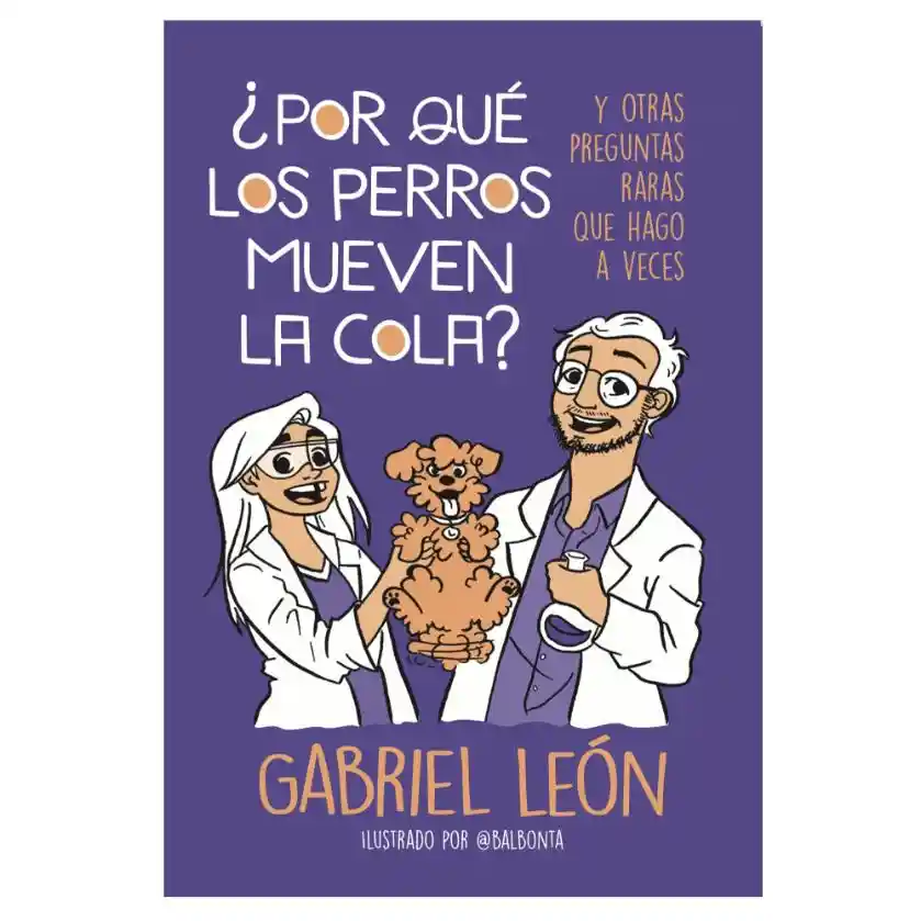 Por Qué Los Perros Mueven La Cola Gabriel León