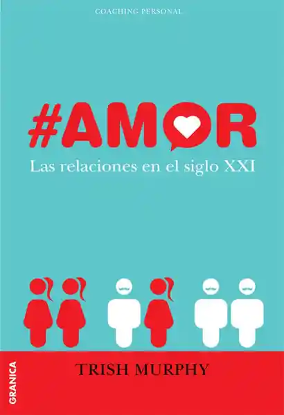 Amor. Las Relaciones en el Siglo XXI