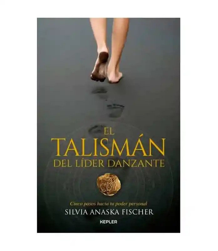 El Talisman Del Lider Danzante Silvia Anaska Fischer