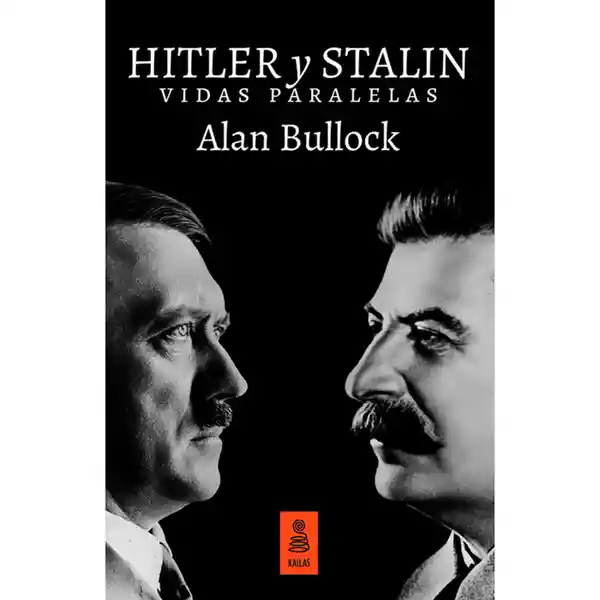 Hitler y Stalin. Vidas Paralelas - Bullock Alan