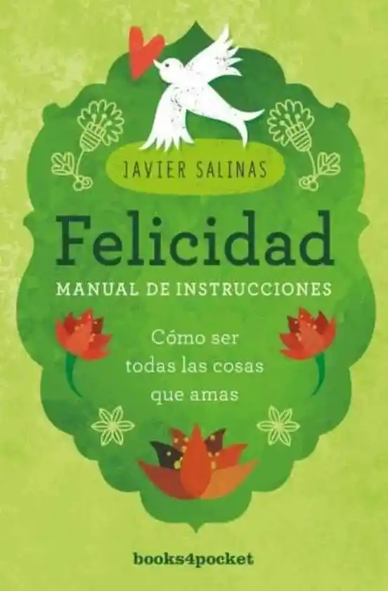 Felicidad. Manual de Instrucciones. Cómo Ser Todas