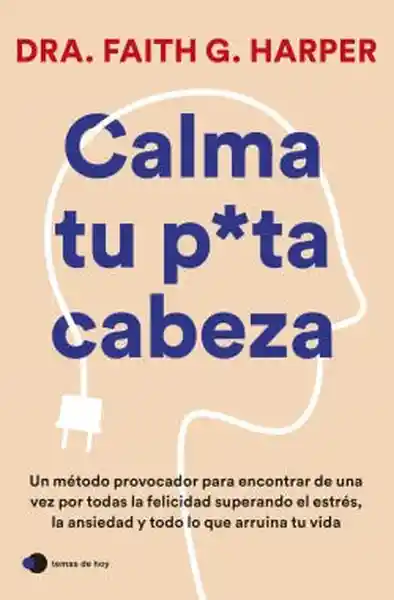 Calma tu Puta Cabeza - Harper Faith G.