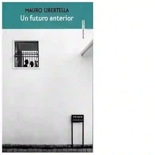 Un Futuro Anterior - Libertella Mauro