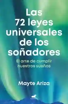 Las 72 Leyes Universales de Los Soñadores - Ariza Mayte