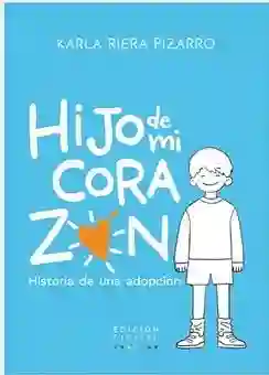 Hijo de mi Corazón. Historia de Una Adopción