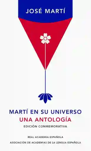 Martí en su Universo. Una Antología