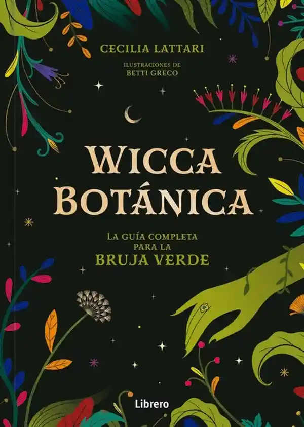 Wicca Botanica. La Guia Completa Para la Bruja Verde