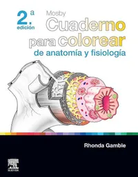 Mosby. Cuaderno Para Colorear de Anatomia y Fisiologia