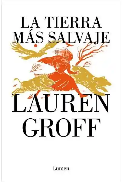 La Tierra Mas Salvaje - Groff Lauren