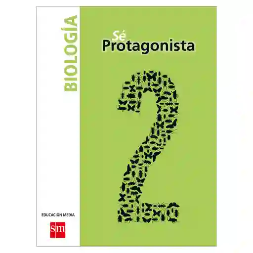Biologia 2° medio proyecto Se Protagonista Ediciones SM