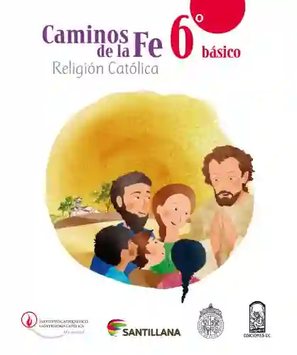 Caminos de la Fe 6 Básico Religión Católica - VV.AA