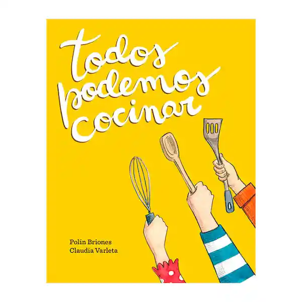 Todos Podemos Cocinar - Claudia Varleta Paulina Briones