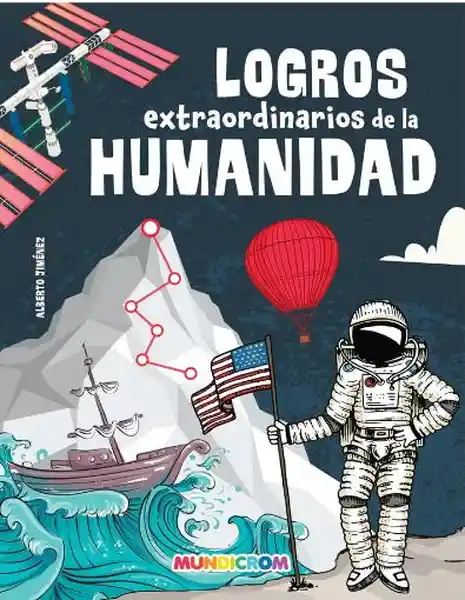 Logros Extraordinarios de la Humanidad - Mundicrom