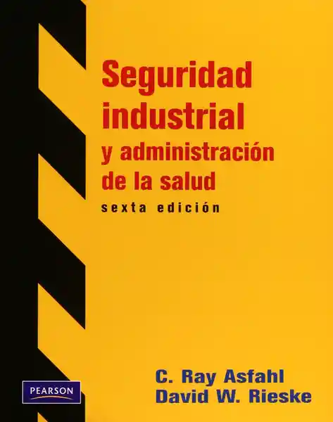 Seguridad Industrial y Administración de la Salud - Ray Asfahl