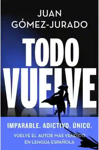 Todo Vuelve - Gomez-Jurado Juan