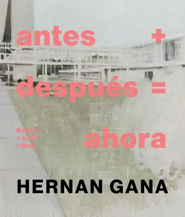 Antes Más Después Igual Ahora Hernán Gana