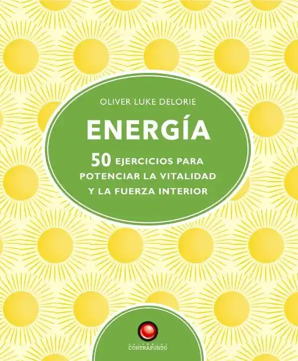 Energía. 50 Ejercicios Para Pontenciar La Vitalidad Y La Fuerza Interior