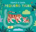 Vamos A Casa, Pequeño Tigre