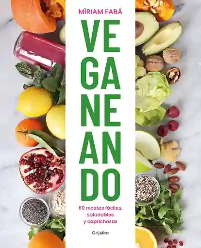 Veganeando. Cocina Vegana y Caprichosa