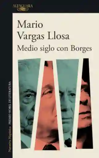 Mario Vargas Llosa - Medio Siglo Con Borges