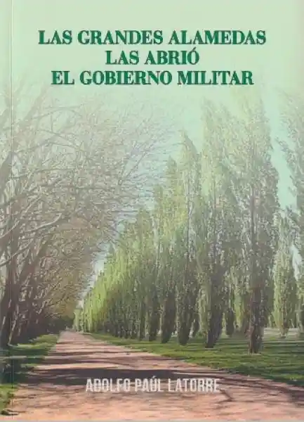 Las Grandes Alamedas Las Abrio el Gobierno Militar