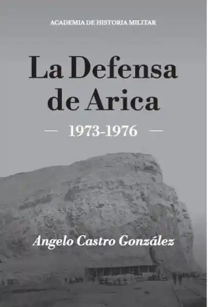 La Defensa de Arica. 1973-1976