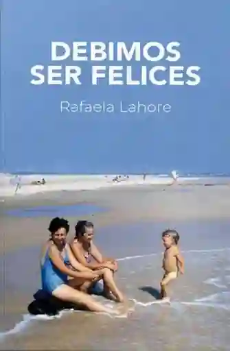 Debimos Ser Felices - Lahore Rafaela