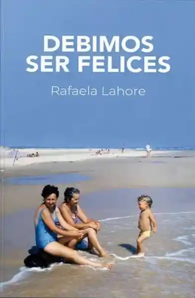 Debimos Ser Felices - Lahore Rafaela