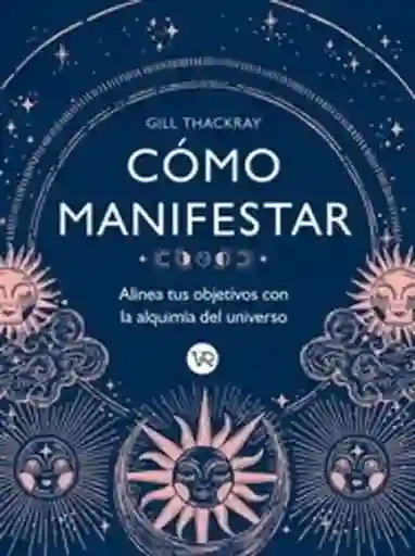 Como Manifestar - Thackray Gill