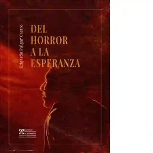 Del Horror a la Esperanza - Pulgar Castro Edgardo