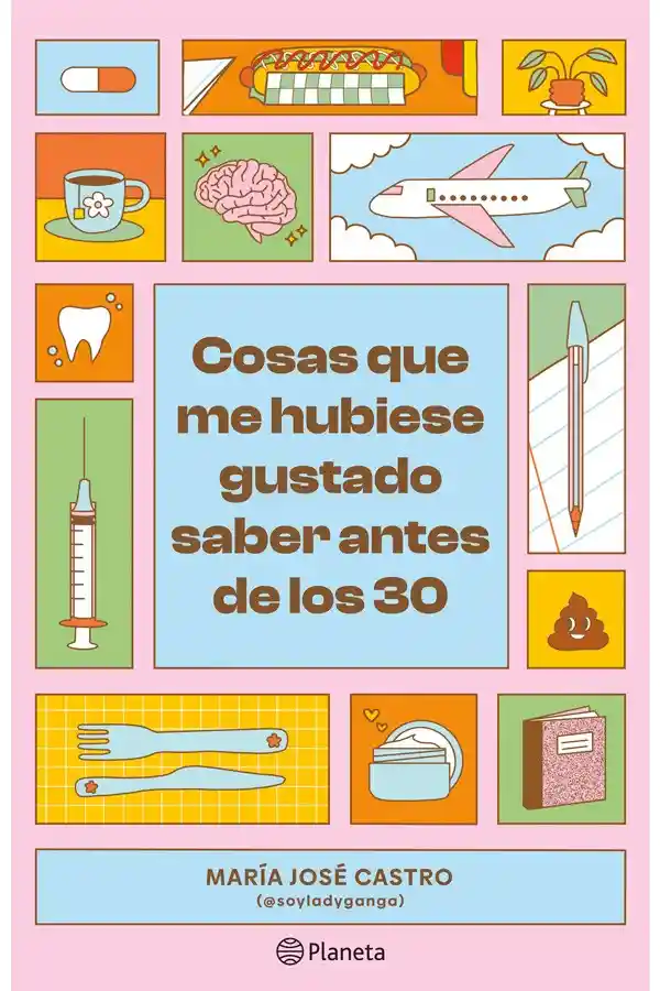 Cosas Que Me Hubiese Gustado Saber Antes De Los 30