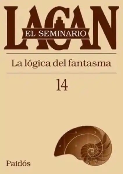 El Seminario 14. La Lógica Del Fantasma - Lacan Jacques