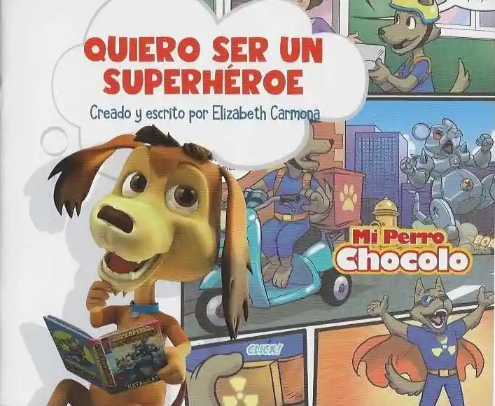 Mi Perro Chocolo 1. Quiero Ser un Superheroe