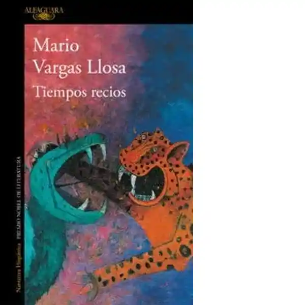 Tiempos Recios - Vargas Llosa Mario