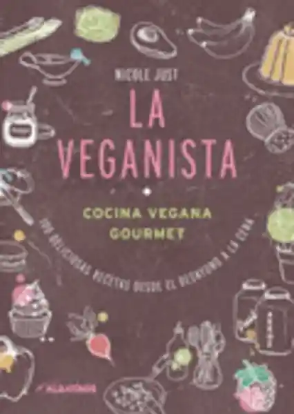 La Veganista - Nicole Just