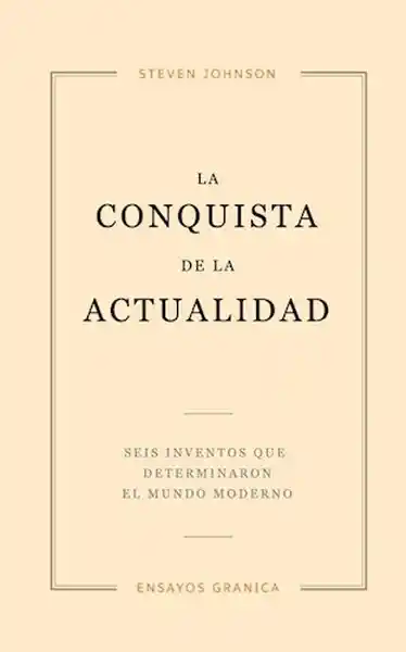 La Conquista de la Actualidad - Steven Johnson
