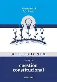 Reflexiones Sobre la Cuestion Constitucional