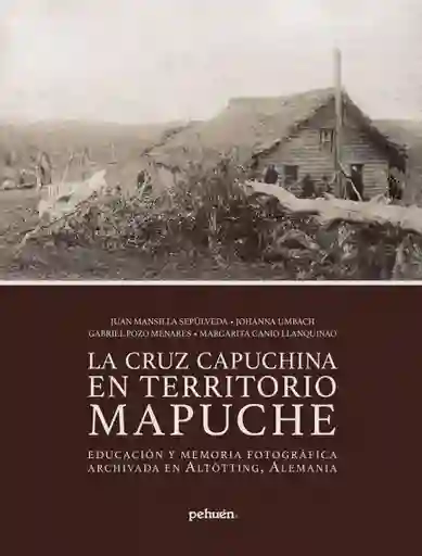 La Cruz Capuchina en Territorio Mapuche