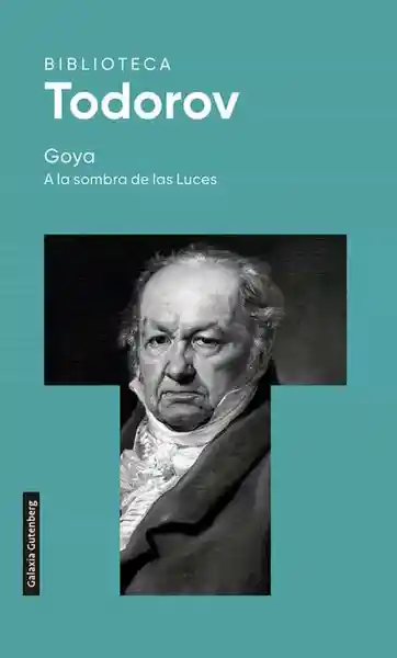 Goya. A la Sombra de Las Luces 2022 - Todorov Tzvetan