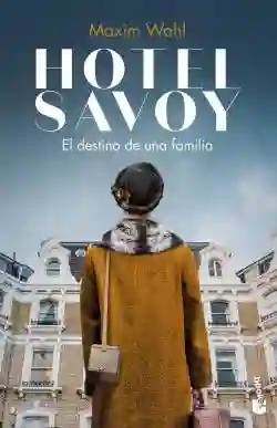 Hotel Savoy el Destino de Una Familia (Saga Hotel Savoy #1)