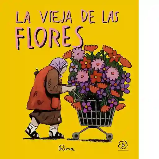 La Vieja de Las Flores - Letelier Rina