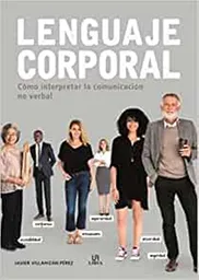 Lenguaje Corporal. Como Interpretar la Comunicacion no Verbal
