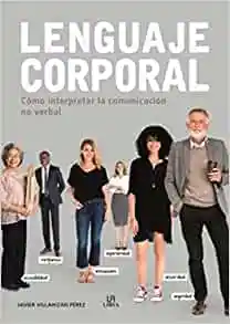 Lenguaje Corporal. Como Interpretar la Comunicacion no Verbal