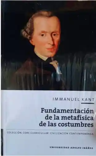 Fundamentación de la Metafísica de Las Costumbres